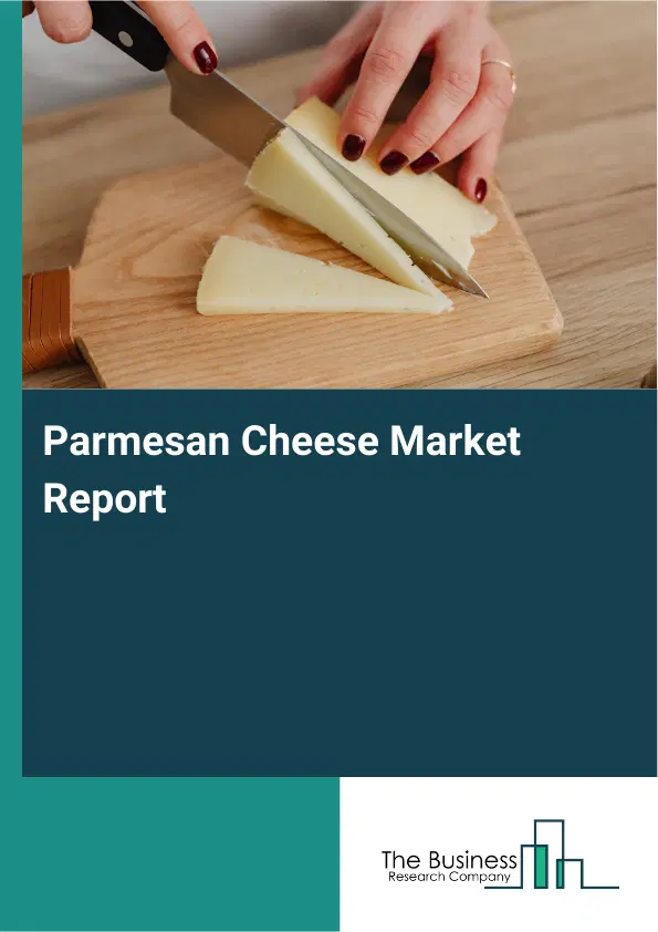 Global Parmesan Cheese Market Report 2026