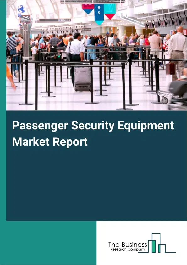 Global Passenger Security Equipment Market Report 2026