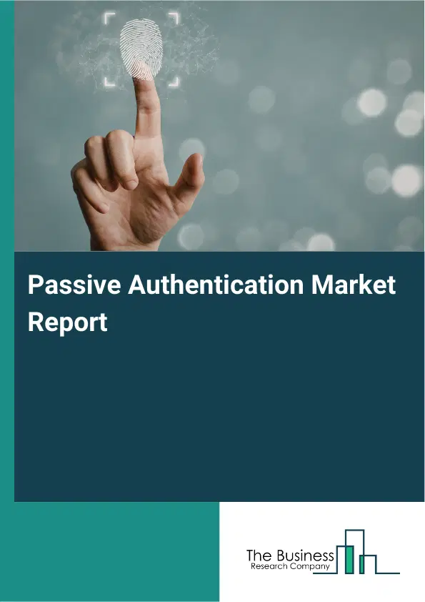 Global Passive Authentication Market Report 2026