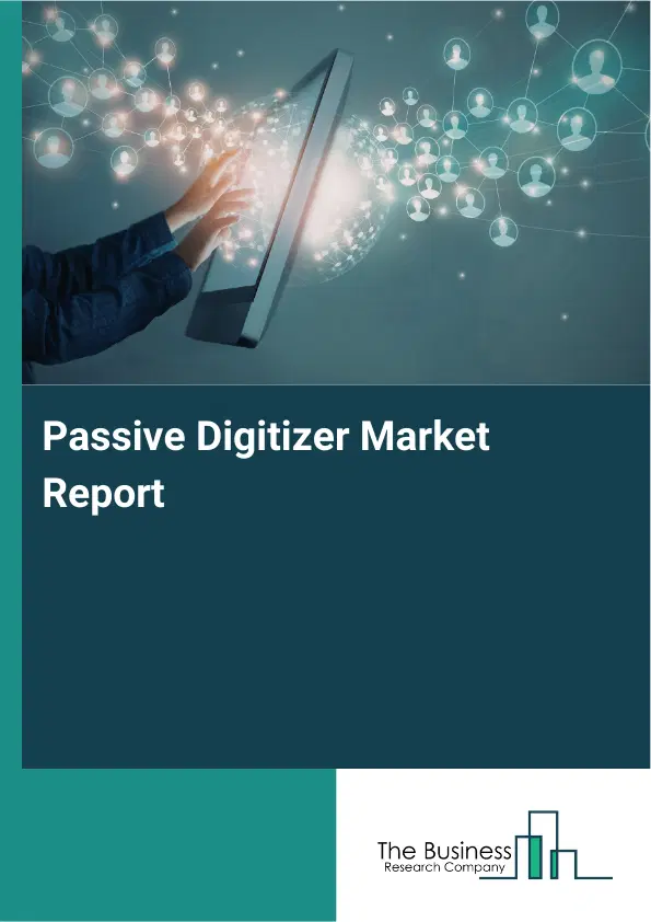 Passive Digitizer Market Report 2026
