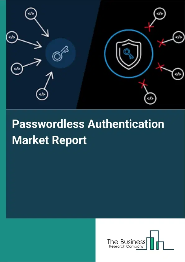 Global Passwordless Authentication Market Report 2026