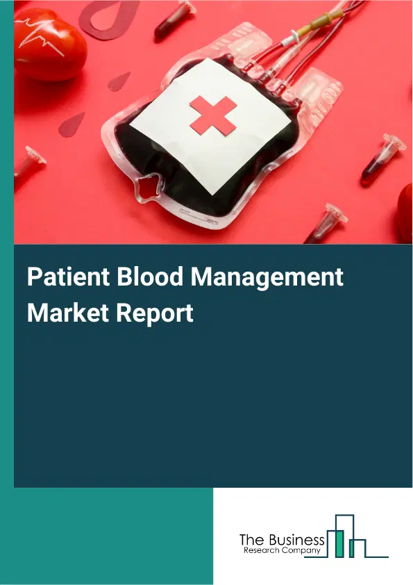 Global Patient Blood Management Market Report 2026