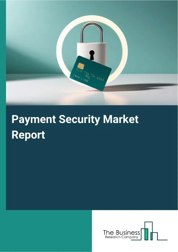 Global Payment Security Market Report 2026