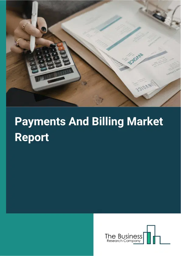 Payments And Billing Market Report 2026
