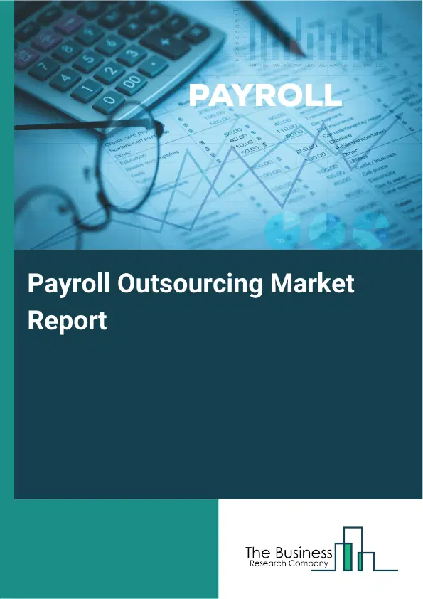 Global Payroll Outsourcing Market Report 2026