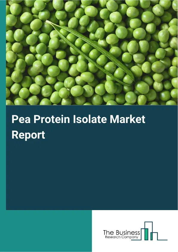Global Pea Protein Isolate Market Report 2026