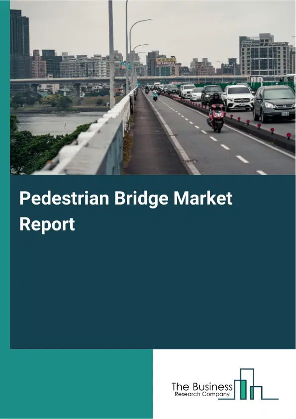Global Pedestrian Bridge Market Report 2026
