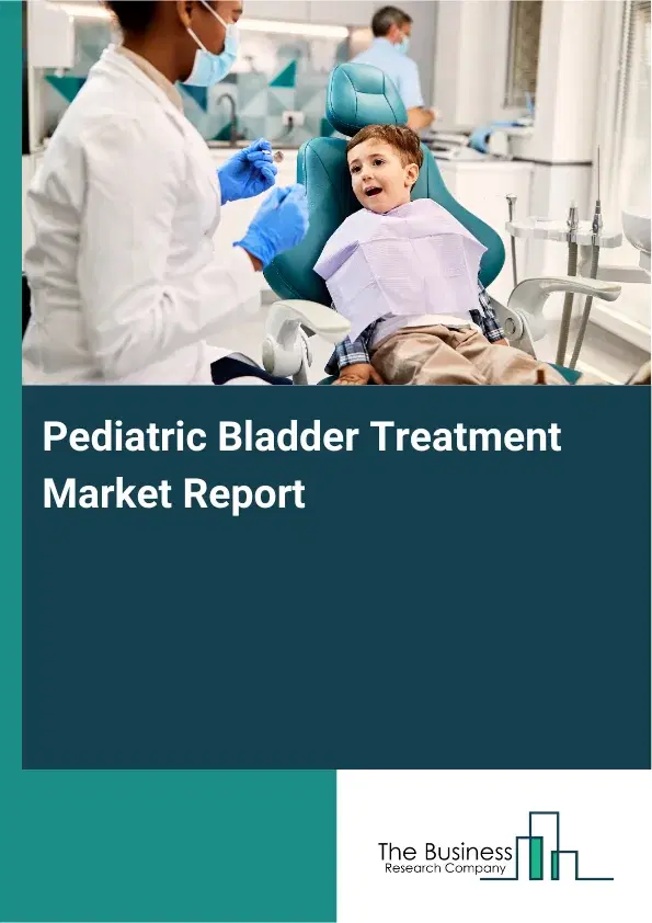 Global Pediatric Bladder Treatment Market Report 2026