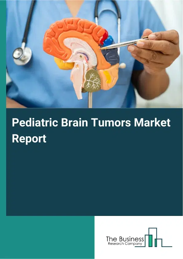 Global Pediatric Brain Tumors Market Report 2026