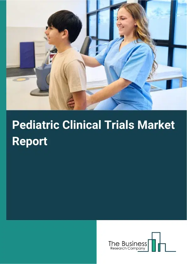 Global Pediatric Clinical Trials Market Report 2026