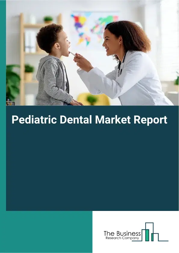 Global Pediatric Dental Market Report 2026