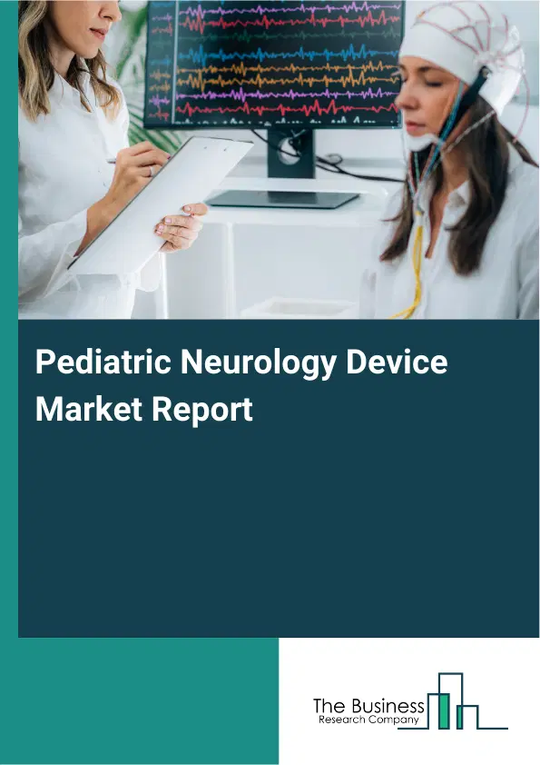 Global Pediatric Neurology Device Market Report 2026
