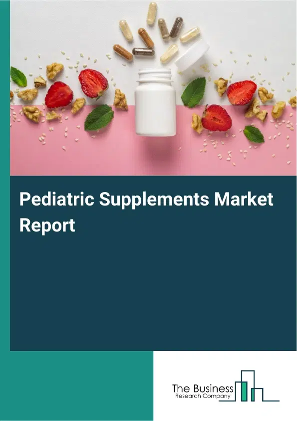 Global Pediatric Supplements Market Report 2026