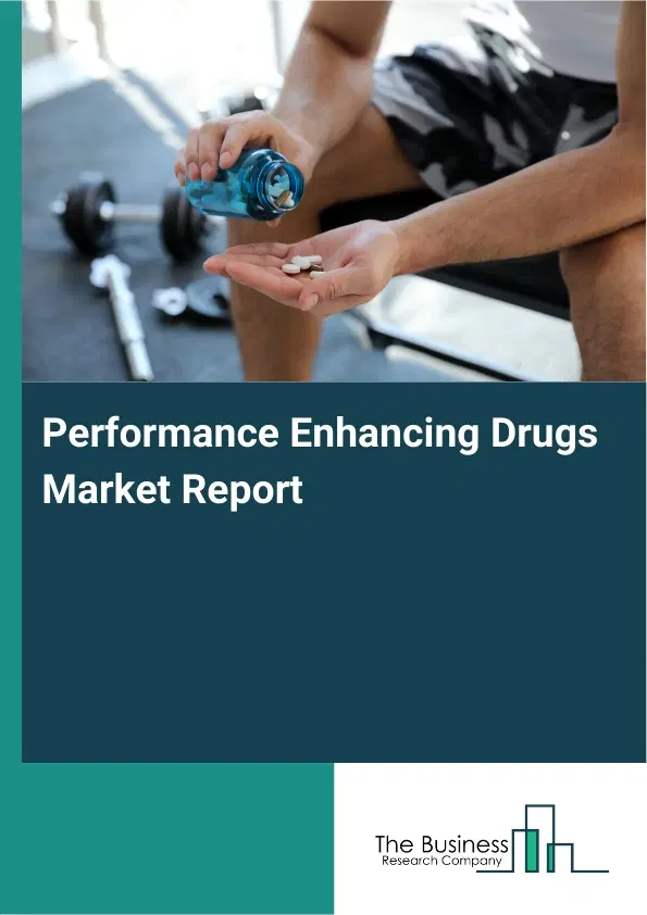 Global Performance Enhancing Drugs Market Report 2026