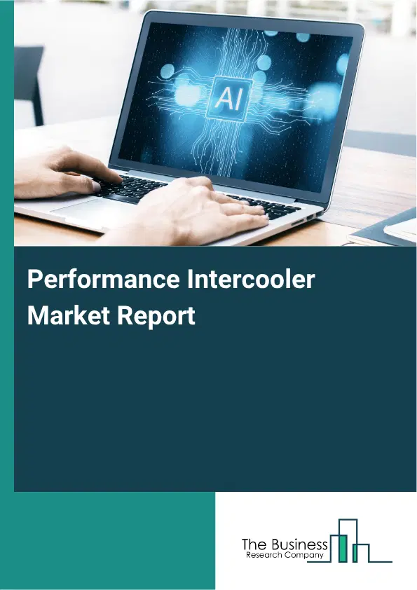 Performance Intercooler Market Report 2026