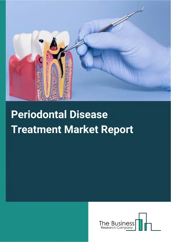 Global Periodontal Disease Treatment Market Report 2026