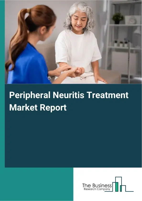Global Peripheral Neuritis Treatment Market Report 2026