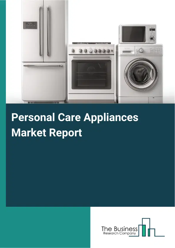 Global Personal Care Appliances Market Report 2026