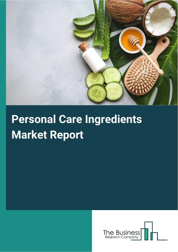 Global Personal Care Ingredients Market Report 2026