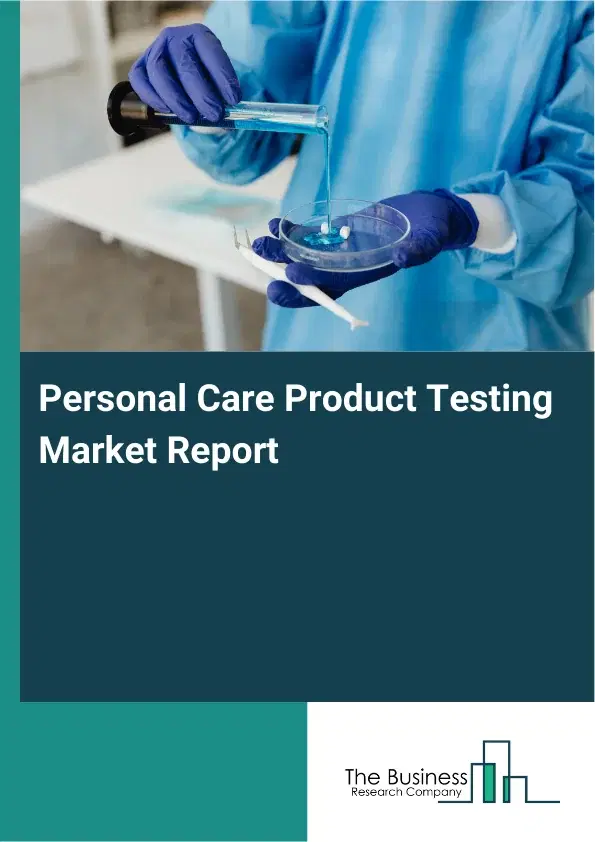 Global Personal Care Product Testing Market Report 2026