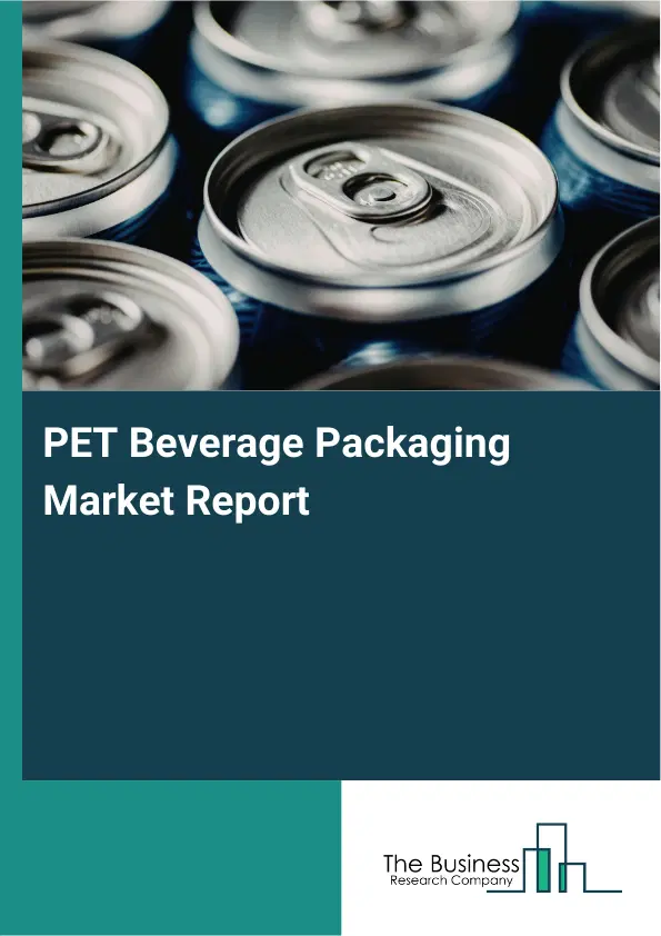 Global PET Beverage Packaging Market Report 2026