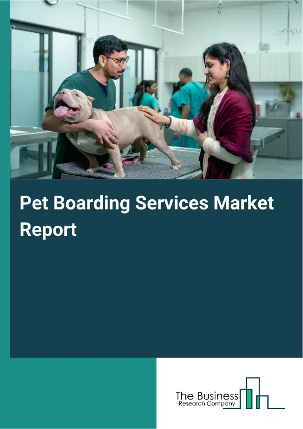 Global Pet Boarding Services Market Report 2026