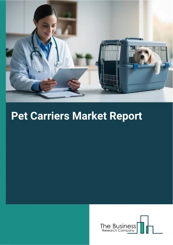 Global Pet Carriers Market Report 2026