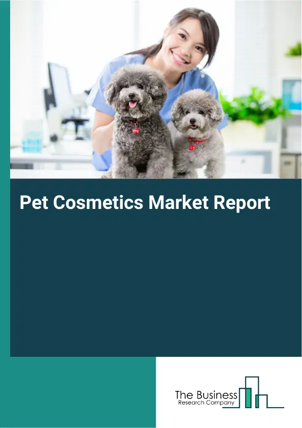 Global Pet Cosmetics Market Report 2026
