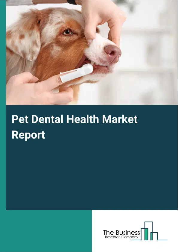 Global Pet Dental Health Market Report 2026