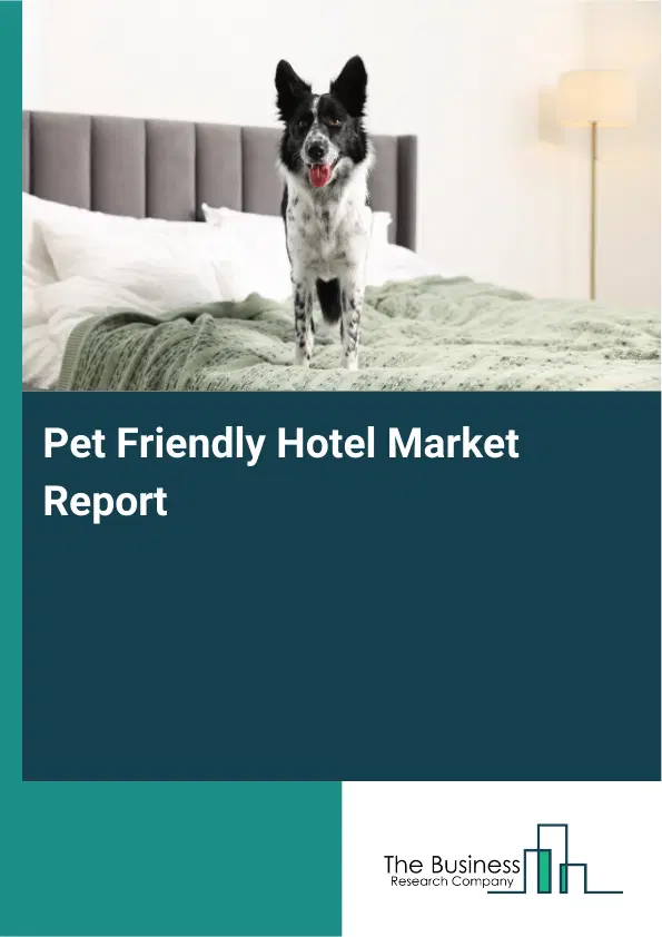 Global Pet Friendly Hotel Market Report 2026