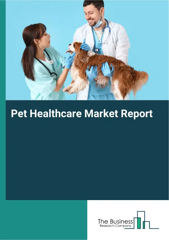 Global Pet Healthcare Market Report 2026