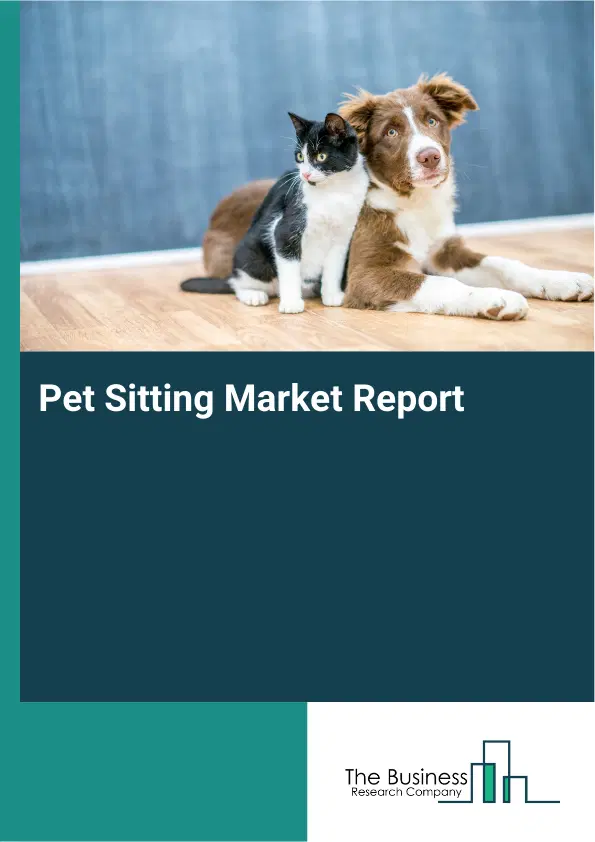 Global Pet Sitting Market Report 2026