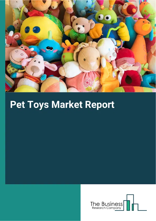 Global Pet Toys Market Report 2026