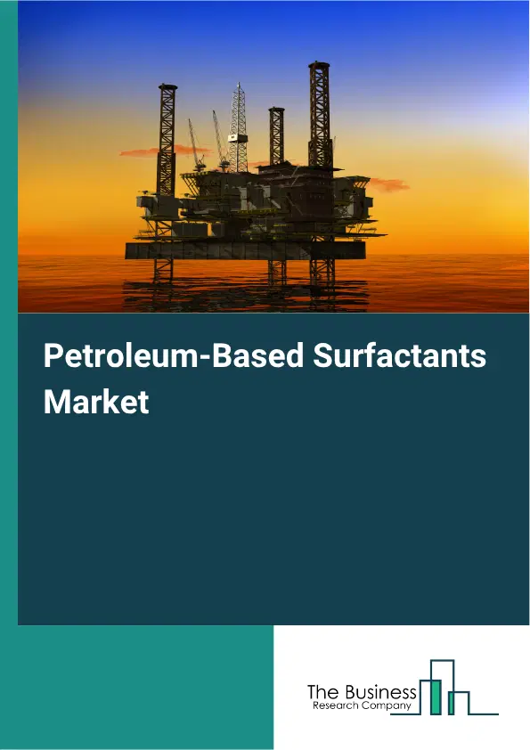 Petroleum-Based Surfactants Market Report 2026