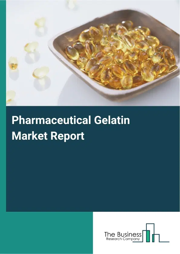 Global Pharmaceutical Gelatin Market Report 2026