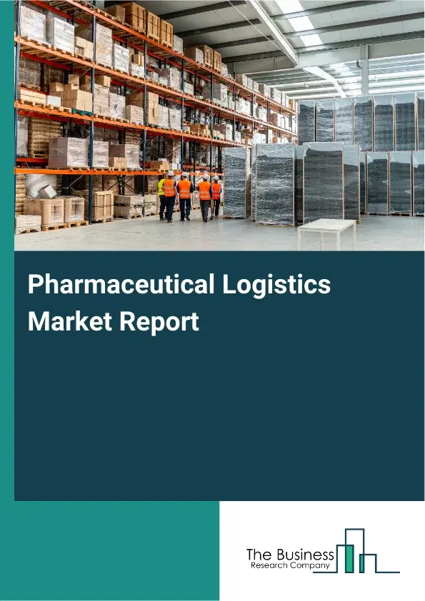 Global Pharmaceutical Logistics Market Report 2026