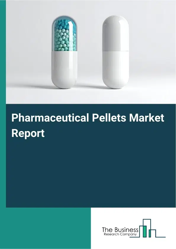 Global Pharmaceutical Pellets Market Report 2026