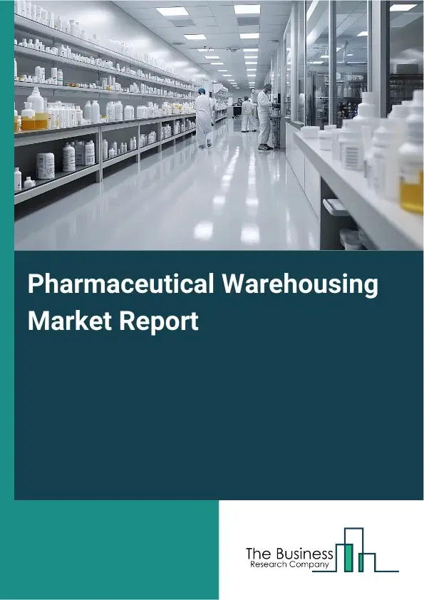 Global Pharmaceutical Warehousing Market Report 2026
