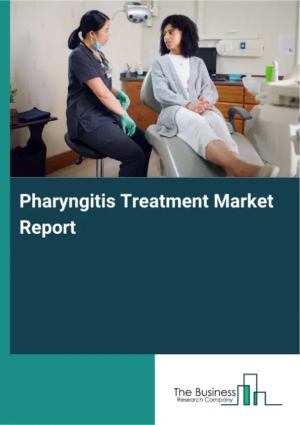 Global Pharyngitis Treatment Market Report 2026