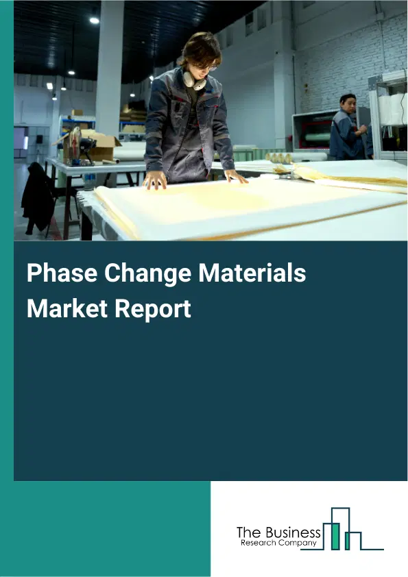Global Phase Change Materials Market Report 2026