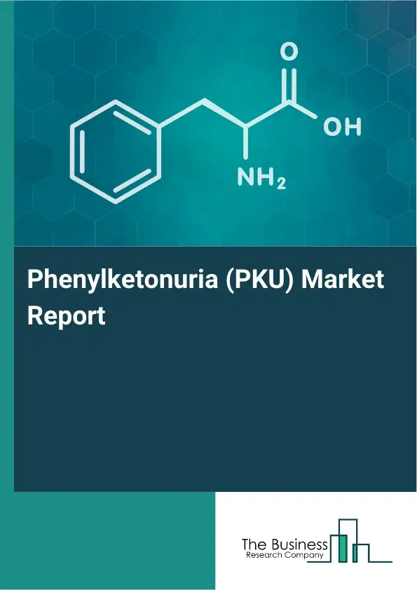 Global Phenylketonuria (PKU) Market Report 2026