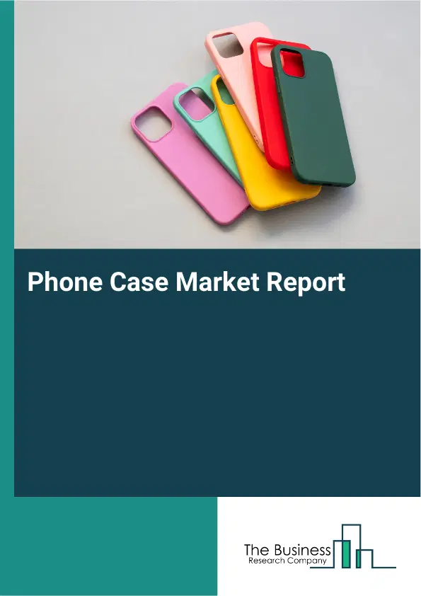 Global Phone Case Market Report 2026