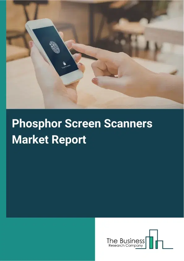 Global Phosphor Screen Scanners Market Report 2026
