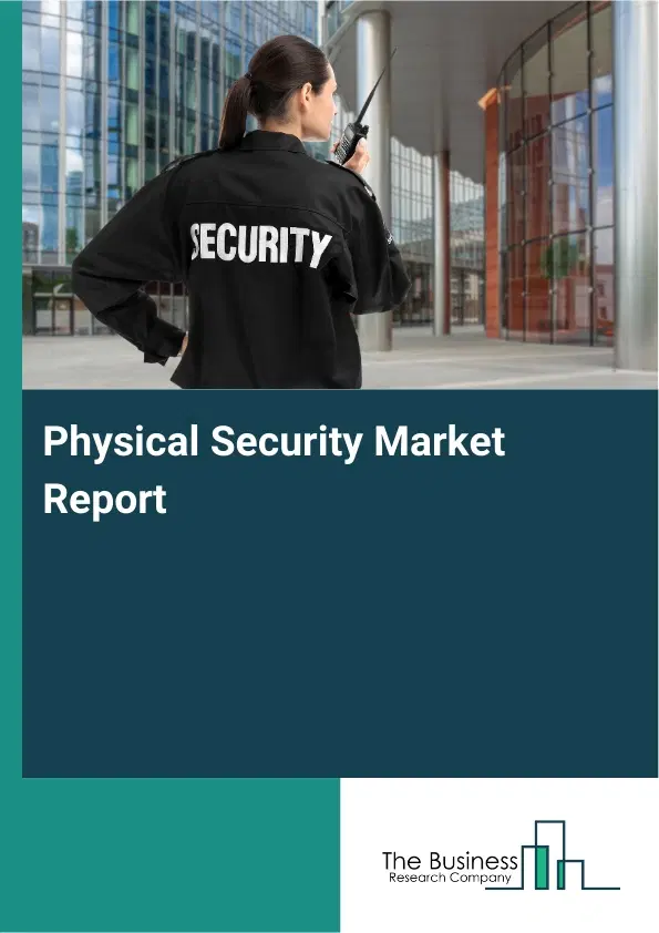 Global Physical Security Market Report 2026