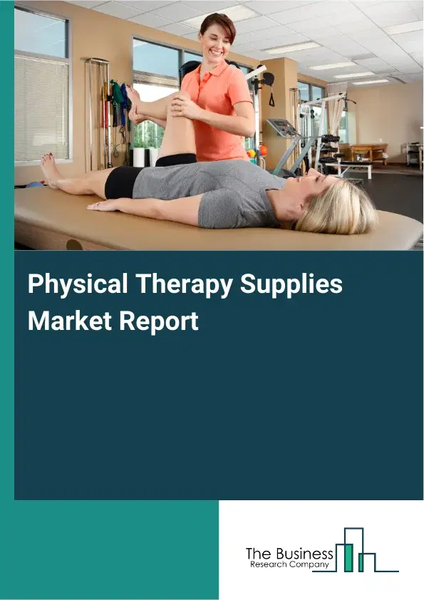 Global Physical Therapy Supplies Market Report 2026
