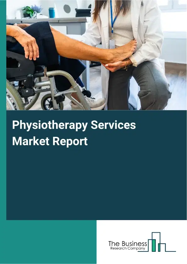 Global Physiotherapy Services Market Report 2026