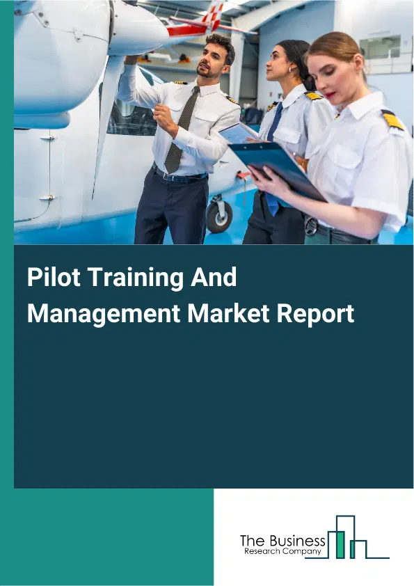 Global Pilot Training And Management Market Report 2026