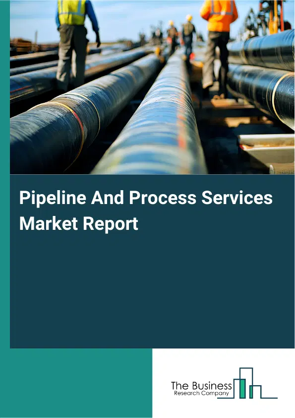 Global Pipeline And Process Services Market Report 2026