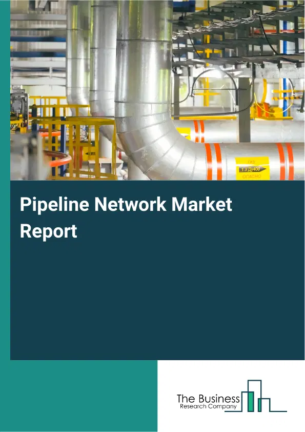 Global Pipeline Network Market Report 2026