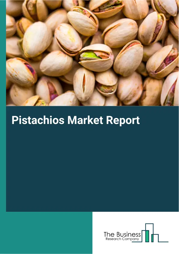 Global Pistachios Market Report 2026